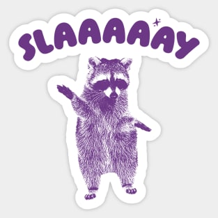 Slaaaaay shirt, Raccoon T Shirt, Weird T Shirt, Meme T Shirt, Trash Panda T Shirt, Unisex Sticker